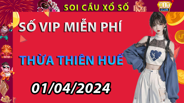 Giải mã lô đề Thừa Thiên Huế ngày 01/04/2024– Dự đoán XSTTH cùng Hitclub