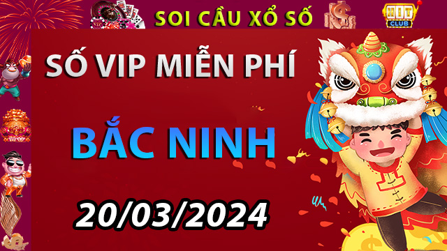 Soi cầu xổ số Bắc Ninh ngày 20/03/2024– Dự đoán XSMB Tại Hitclub18