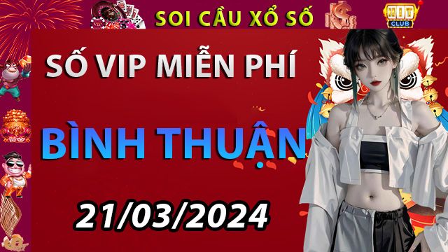 Giải mã lô đề Bình Thuận ngày 21/03/2024 – Dự đoán XSBT cùng Hitclub