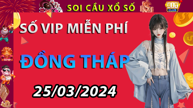 Soi cầu xổ số Đồng Tháp ngày 25/03/2024 -Dự đoán XSĐT Tại Hitclub18.win