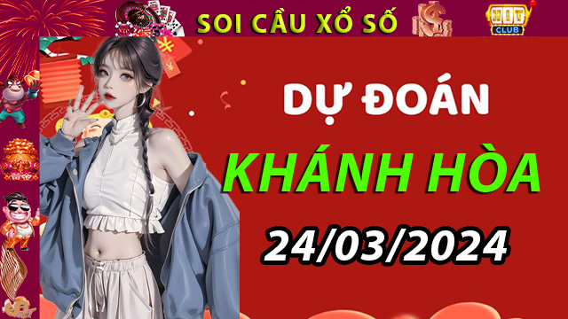 Phân tích con số may mắn đài Khánh Hoà ngày 24/03/2024– Dự đoán XSMT Tại Hit club