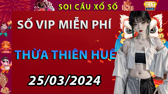 Giải mã lô đề Thừa Thiên Huế ngày 25/03/2024 – Dự đoán XSTTH cùng Hitclub18.com