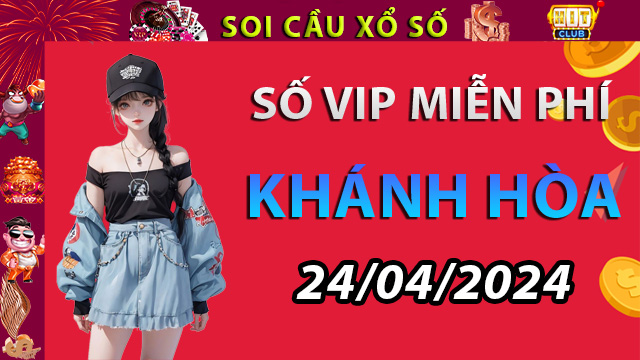 Dự đoán KQXS Khánh Hòa ngày 24/04/2024 – Phân tích KQXSKH Tại Hitclub  