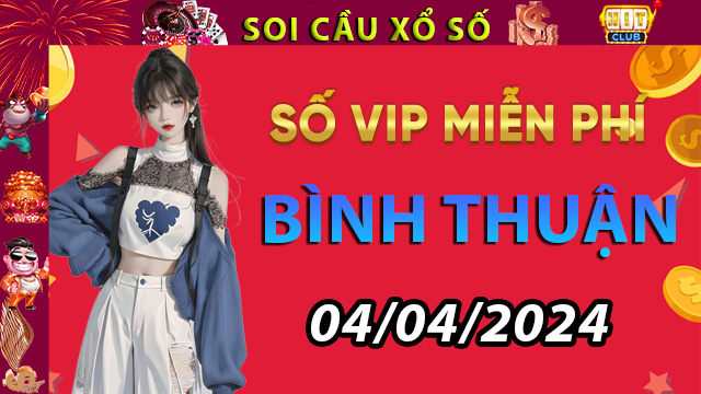 Nhà cái xổ số lô đề Bình Thuận ngày 04/04/2024 – Phân tích lô đề Tại Hit club