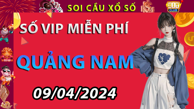 Soi cầu xổ số Quảng Nam ngày 09/04/2024 – Dự đoán XSMN Tại Hitclub18.com